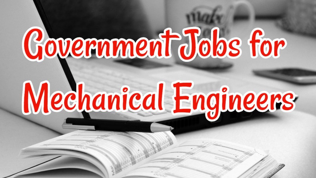 Government Jobs for Mechanical Engineers MechJobs.in