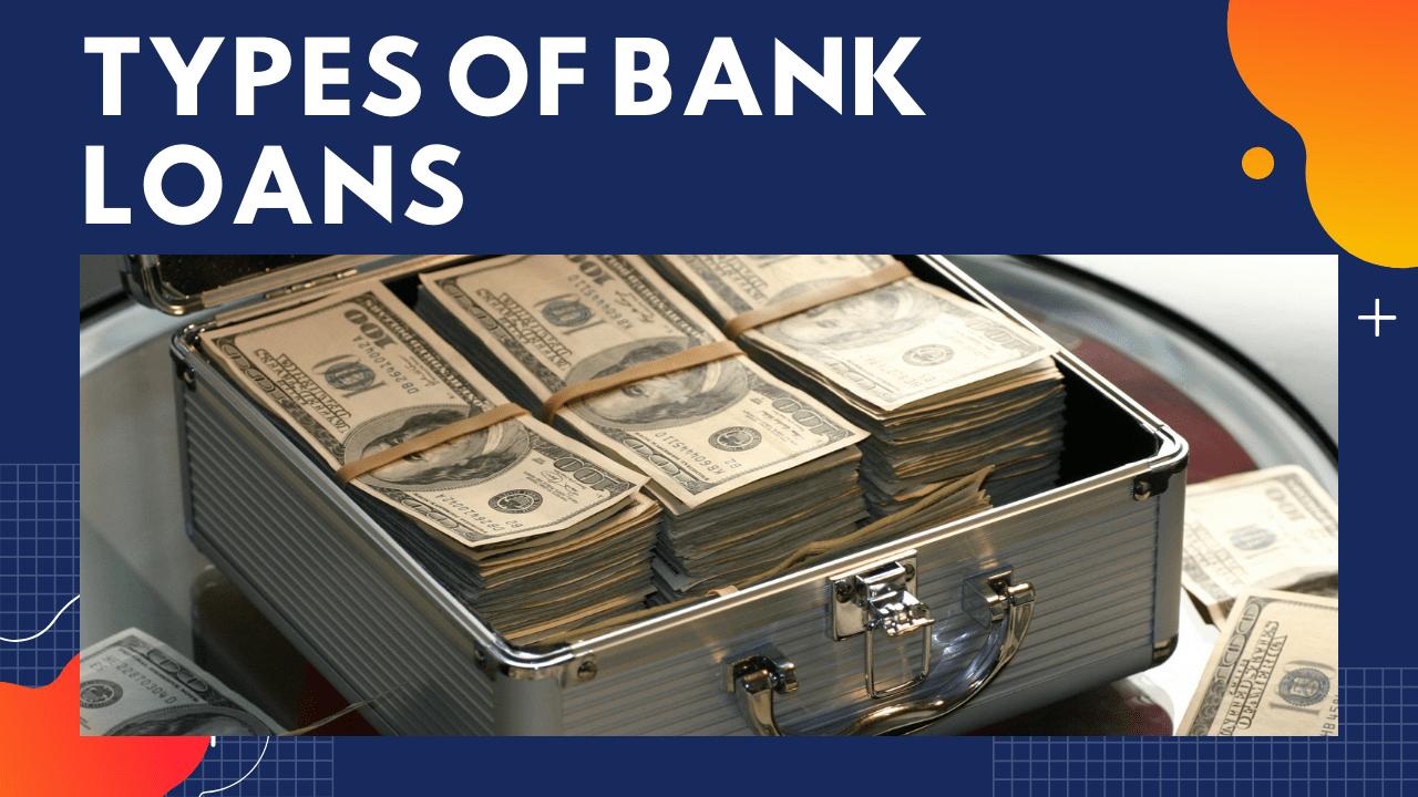 Types of Bank Loans